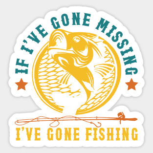 If I've Gone Missing I've Gone Fishing Sticker